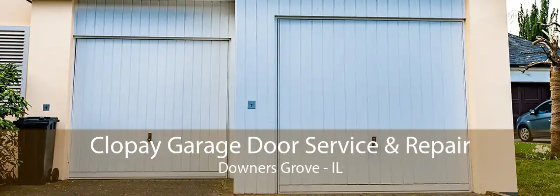 Clopay Garage Door Service & Repair Downers Grove - IL