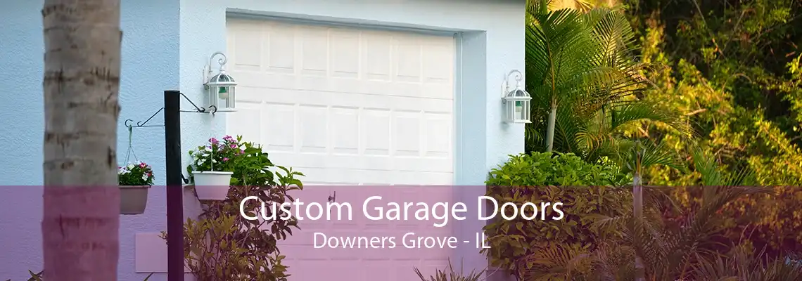 Custom Garage Doors Downers Grove - IL