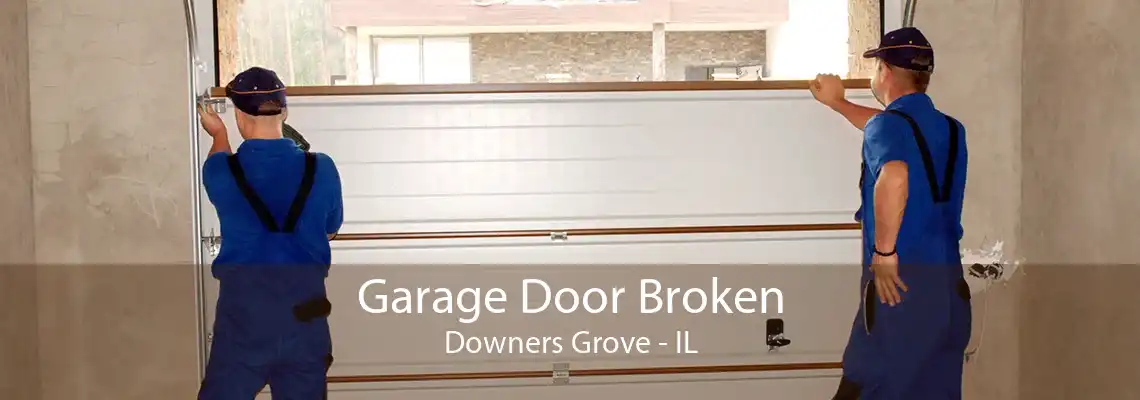 Garage Door Broken Downers Grove - IL