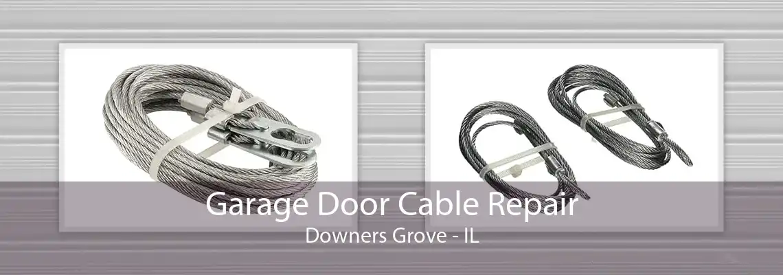 Garage Door Cable Repair Downers Grove - IL