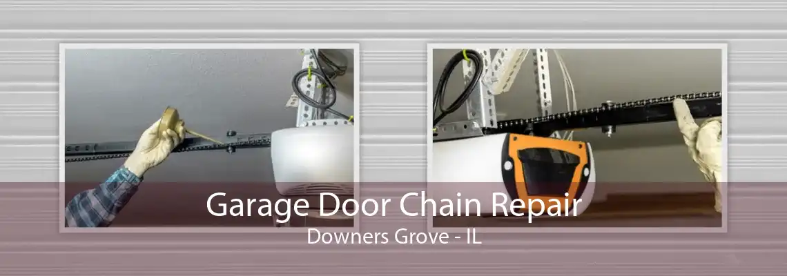 Garage Door Chain Repair Downers Grove - IL