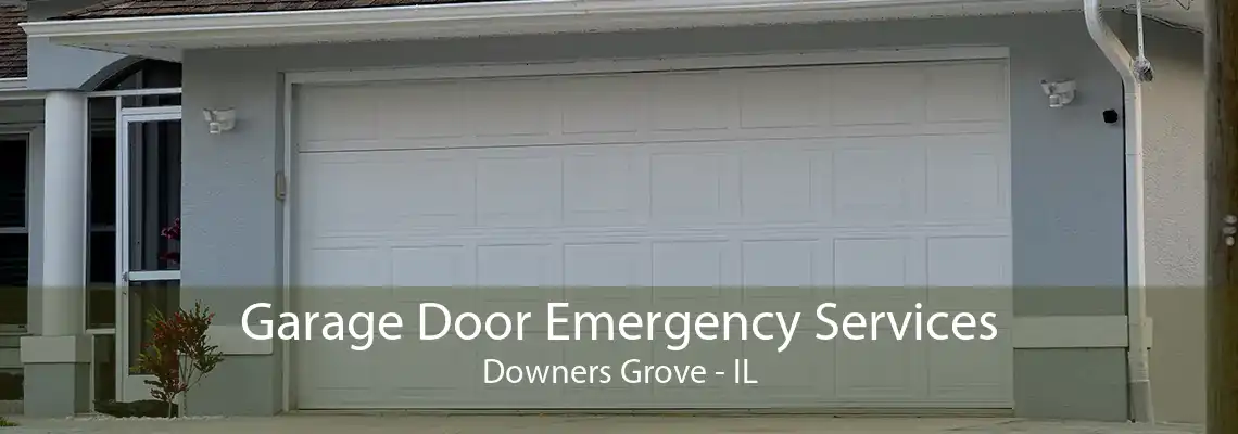 Garage Door Emergency Services Downers Grove - IL