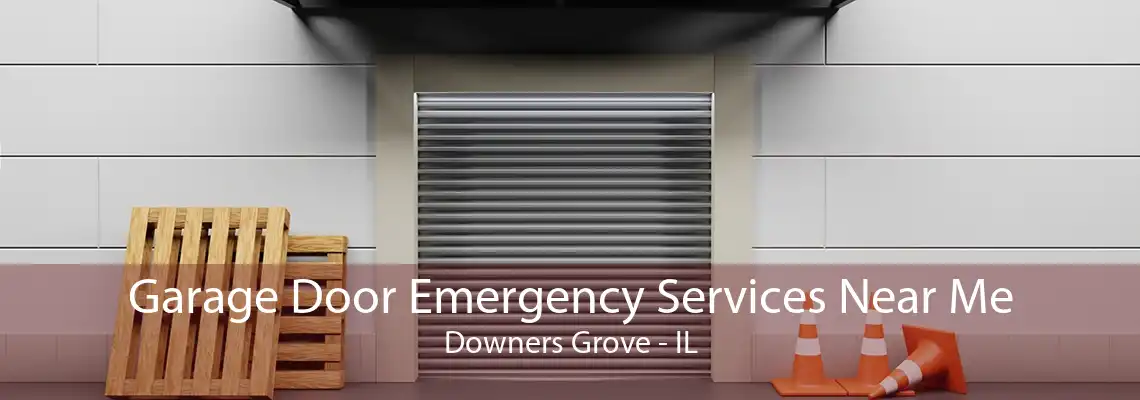 Garage Door Emergency Services Near Me Downers Grove - IL