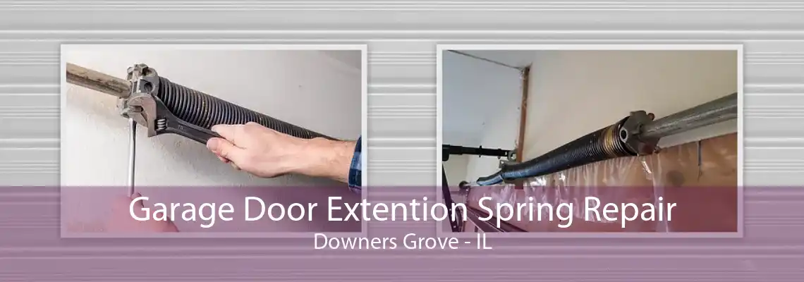 Garage Door Extention Spring Repair Downers Grove - IL