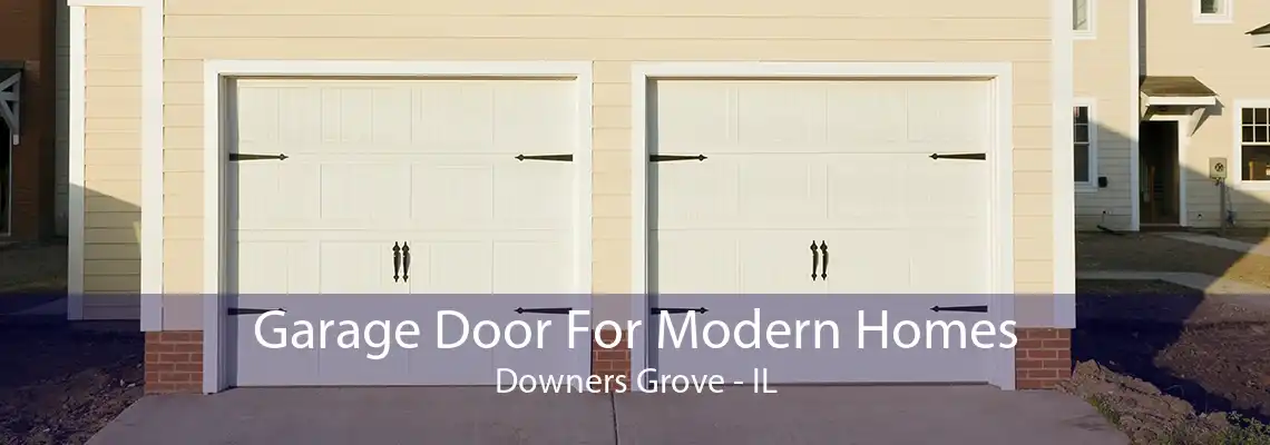 Garage Door For Modern Homes Downers Grove - IL