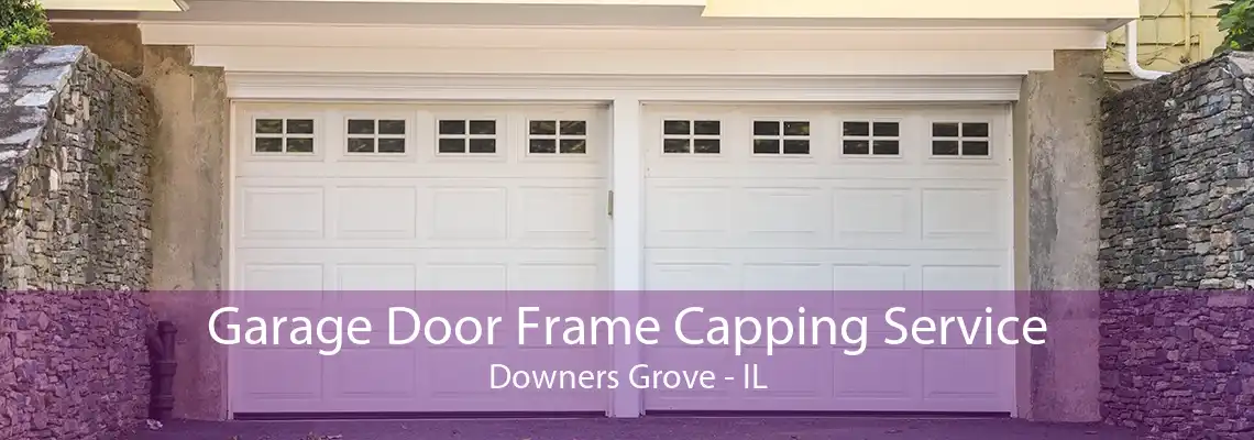 Garage Door Frame Capping Service Downers Grove - IL