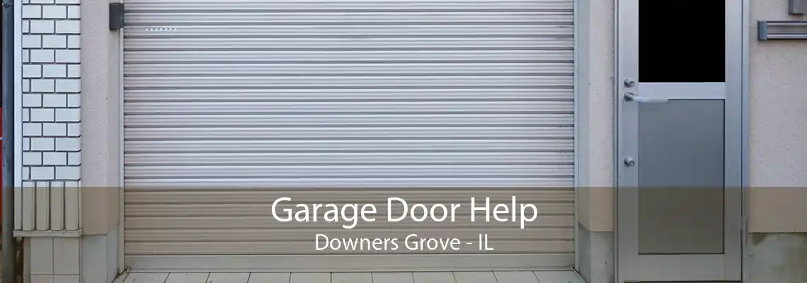 Garage Door Help Downers Grove - IL