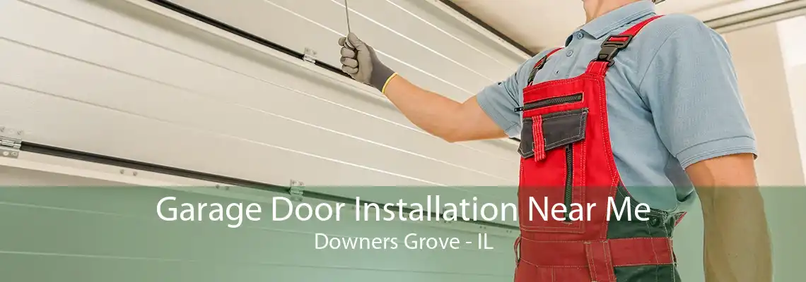 Garage Door Installation Near Me Downers Grove - IL