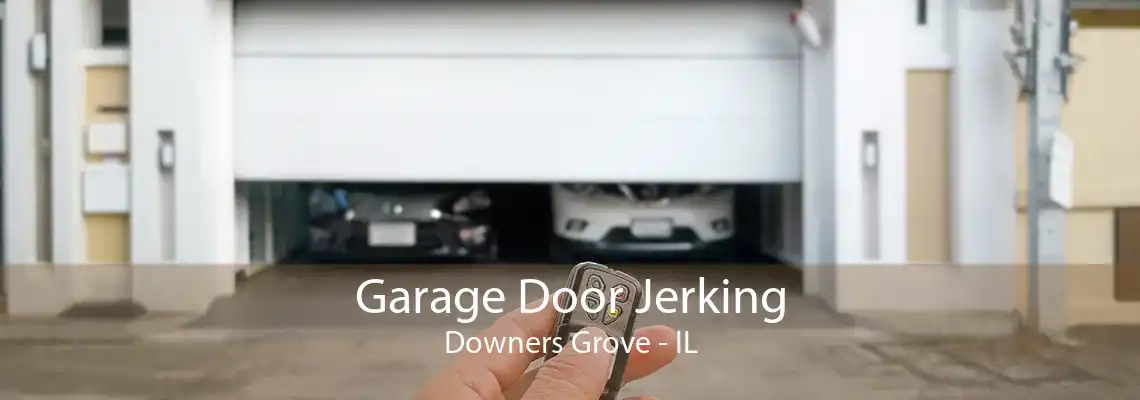 Garage Door Jerking Downers Grove - IL