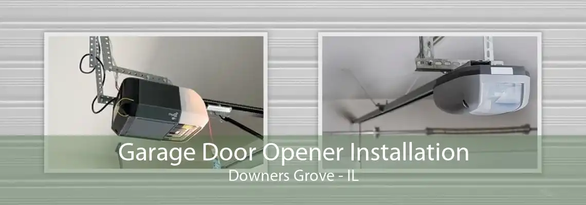 Garage Door Opener Installation Downers Grove - IL