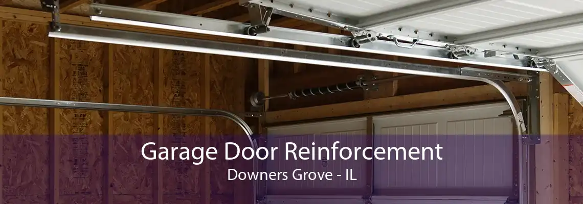 Garage Door Reinforcement Downers Grove - IL