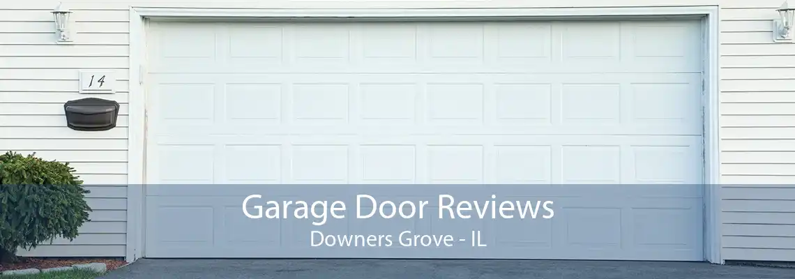 Garage Door Reviews Downers Grove - IL