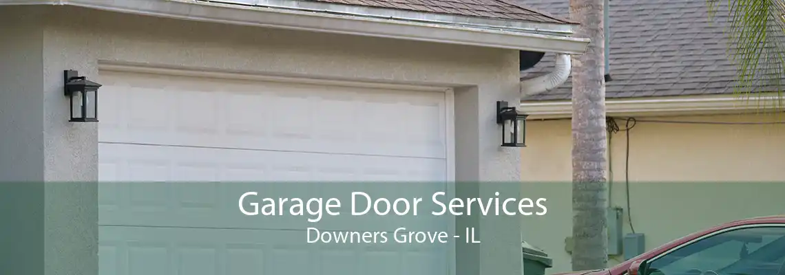 Garage Door Services Downers Grove - IL