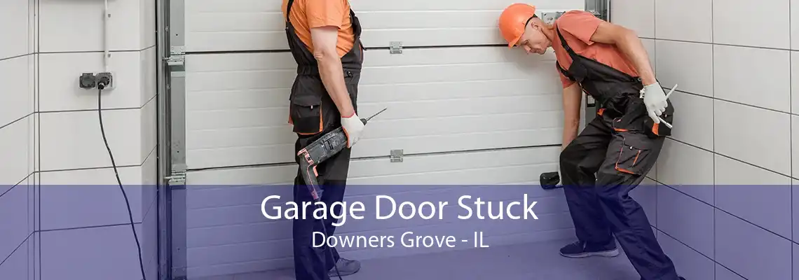 Garage Door Stuck Downers Grove - IL