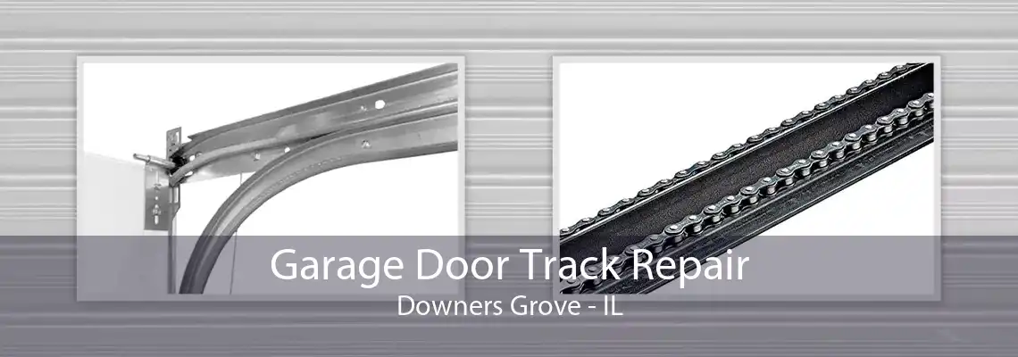 Garage Door Track Repair Downers Grove - IL