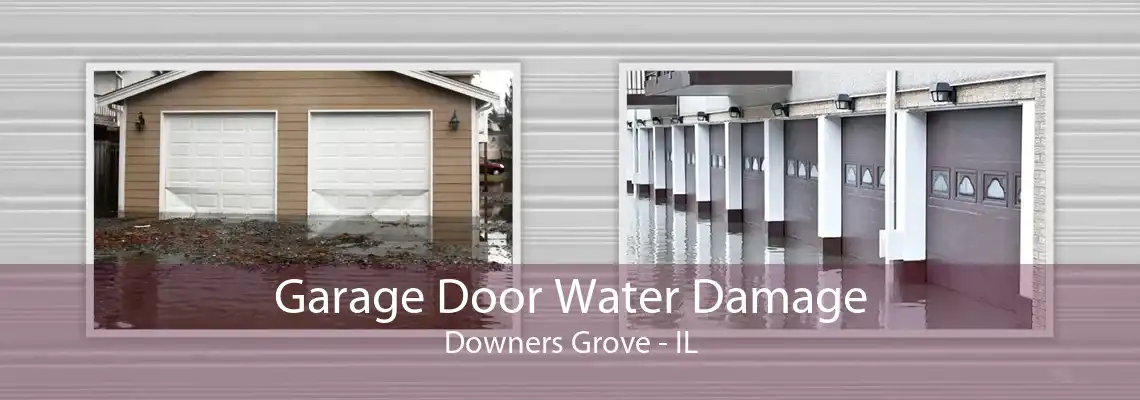 Garage Door Water Damage Downers Grove - IL