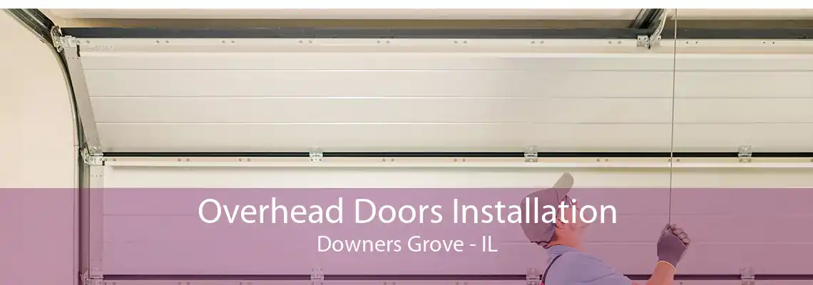 Overhead Doors Installation Downers Grove - IL