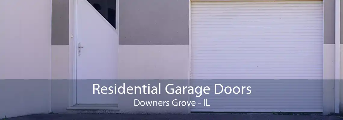 Residential Garage Doors Downers Grove - IL